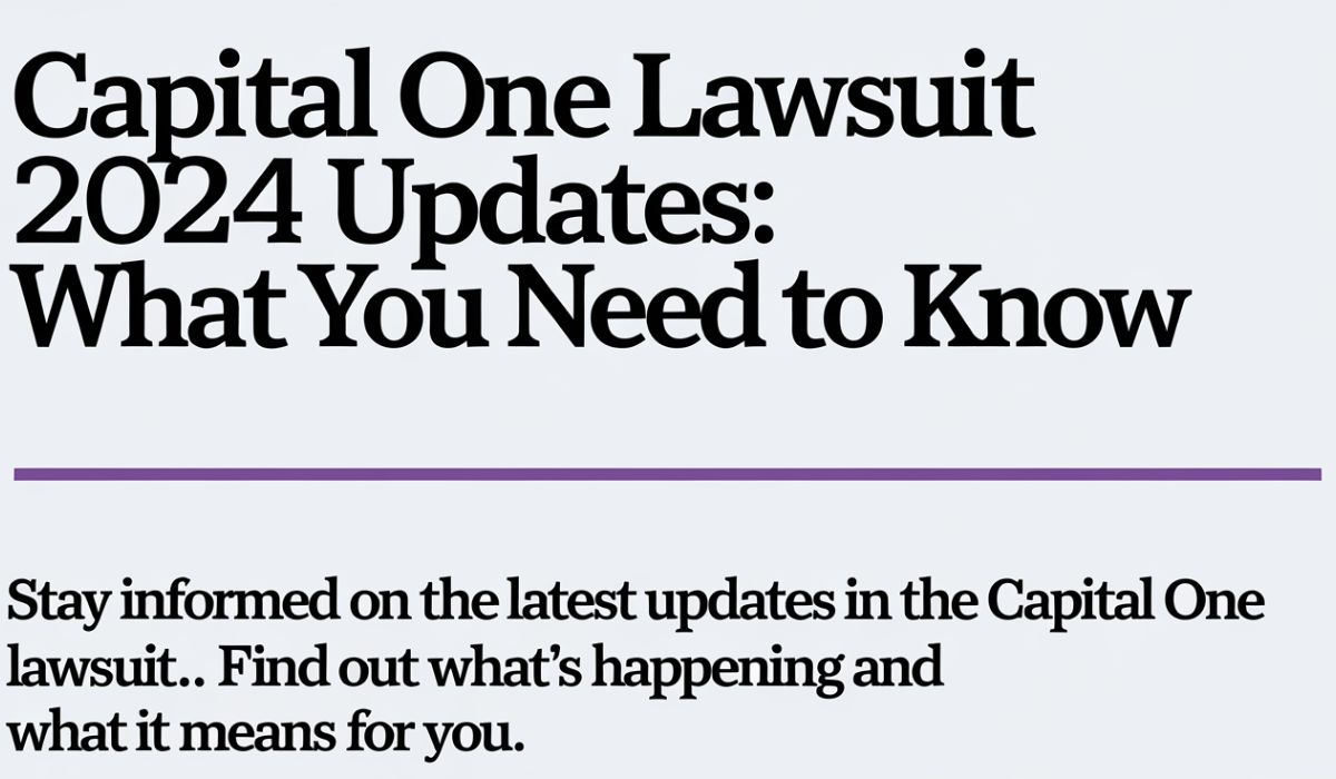 Capital One Lawsuit 2024 Updates: What You Need to Know