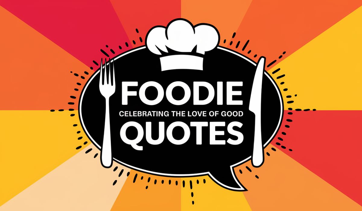 Foodie Food Lover Quotes: Celebrating the Love of Good Food