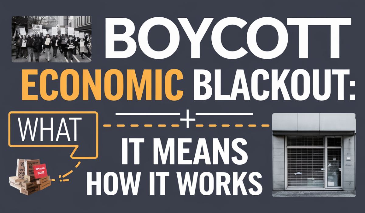Boycott Economic Blackout: What It Means and How It Works
